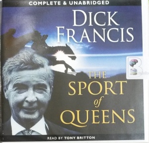 The Sport of Queens written by Dick Francis performed by Tony Britton on Audio CD (Unabridged)